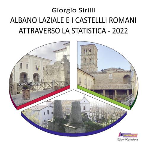 Albano Laziale e i castelli romani attraverso la statistica 2022 - Giorgio Sirilli - copertina