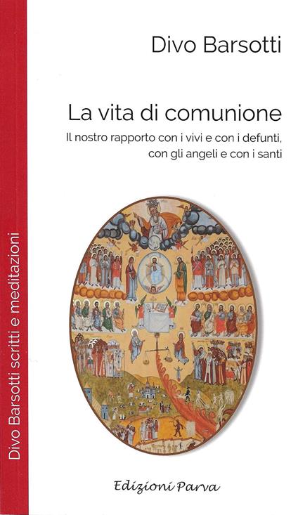 La vita di comunione. Il nostro rapporto con i vivi e con i defunti, con gli angeli e con i santi - Divo Barsotti - copertina