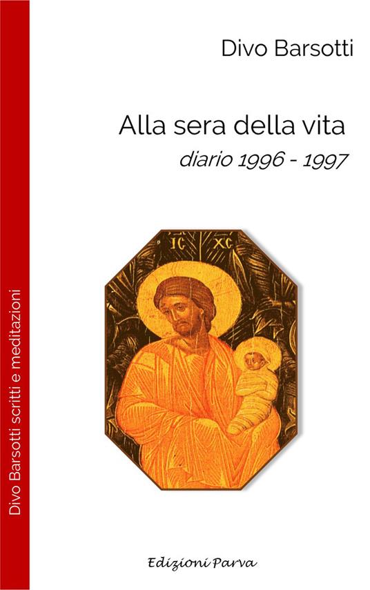 Alla sera della vita. Diario 1996-1997 - Divo Barsotti - copertina