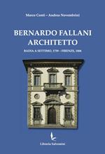 Bernardo Fallani architetto. Badia a Settimo, 1739 - Firenze, 1806