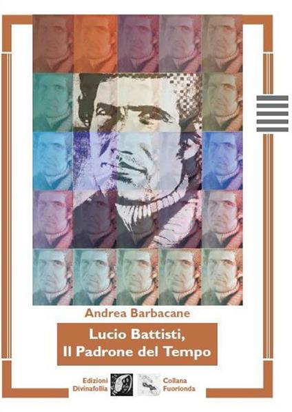 Lucio Battisti, il padrone del tempo - Andrea Barbacane - copertina
