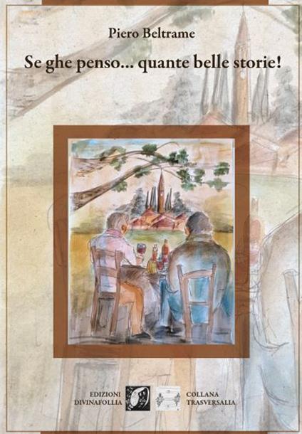 Se ghe penso... Quante belle storie! - Piero Beltrame - copertina