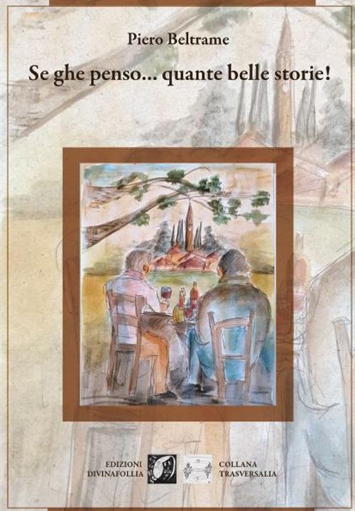 Se ghe penso... Quante belle storie! - Piero Beltrame - copertina