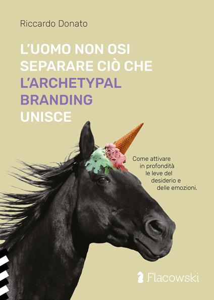 L'uomo non osi separare ciò che l'Archetypal Branding unisce - Riccardo Donato - copertina