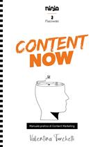 Content now. Manuale pratico di content marketing