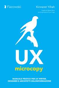UX Microcopy. Manuale pratico per UX writer, designer e architetti dell'informazione