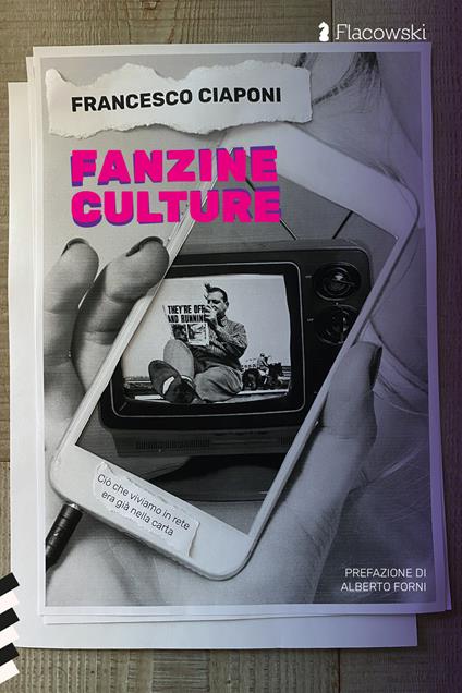 Fanzine culture. Ciò che viviamo in rete era già nella carta - Francesco Ciaponi - copertina