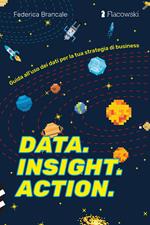 Data. Insight. Action. Guida all'uso dei dati per la tua strategia di business