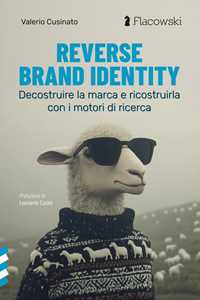 Reverse brand identity. Decostruire la marca e ricostruirla con i motori di ricerca