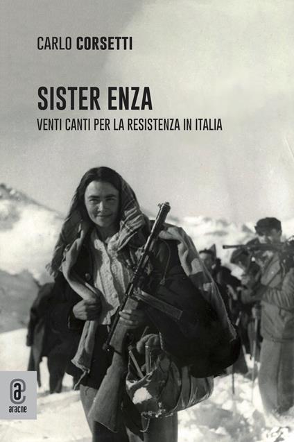 Sister Enza. Venti canti per la Resistenza in Italia - Carlo Corsetti - copertina