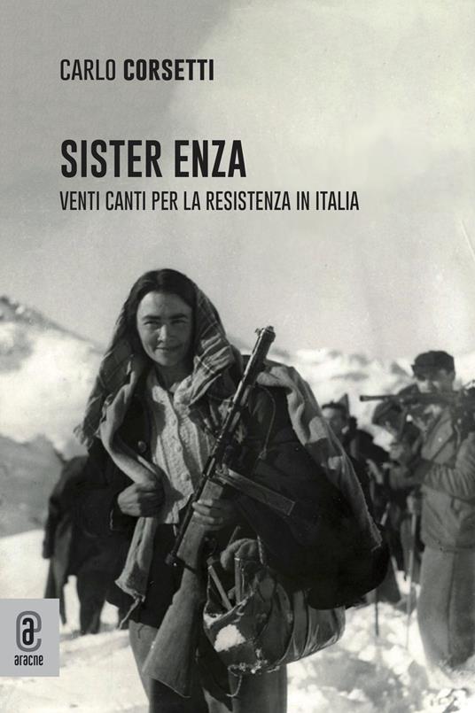 Sister Enza. Venti canti per la Resistenza in Italia - Carlo Corsetti - copertina