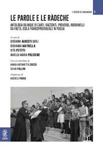 Le parole e le ràdeche. Antologia bilingue di canti, racconti, proverbi, indovinelli da Faeto, isola francoprovenzale in Puglia. Ediz. bilingue
