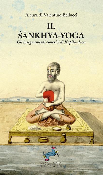 Il Sankhya-yoga. Gli insegnamenti esoterici di Kapila-deva - Valentino Bellucci - ebook