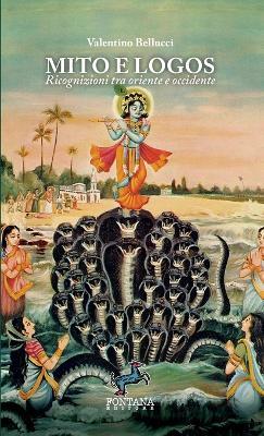 Mito e logos. Ricognizioni tra Oriente e Occidente - Valentino Bellucci - copertina