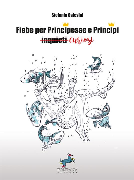 Fiabe per principesse e principi curiosi - Stefania Calesini - copertina