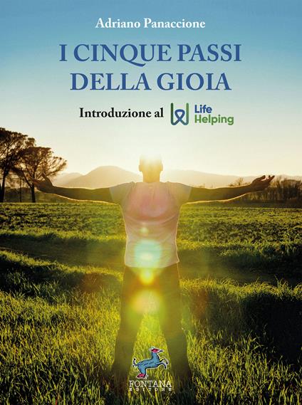 I cinque passi della gioia. Introduzione al life helping. Nuova ediz. - Adriano Panaccione - copertina