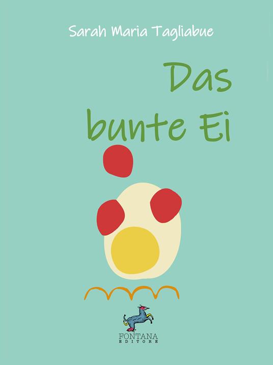 Das bunte Ei. Den Kleinen die Aura erklärt - Sarah Maria Tagliabue - copertina