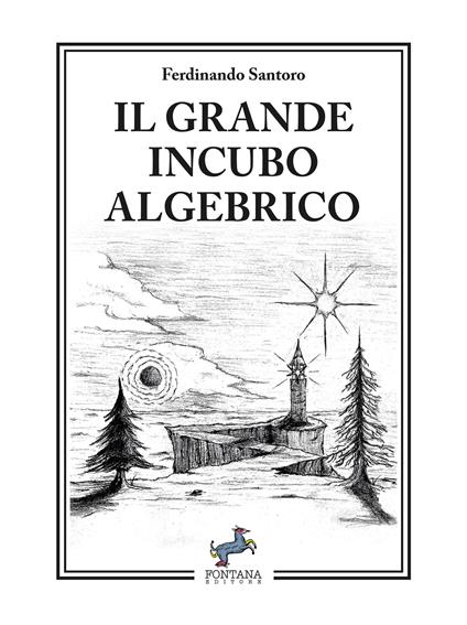 Il grande incubo algebrico. Nuova ediz. - Ferdinando Santoro - copertina