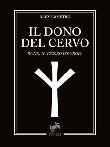 Il dono del cervo. Rune, il tesoro d'Europa. Nuova ediz.