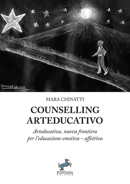 Counselling arteducativo. Arteducativa, nuova frontiera per l'educazione emotiva-affettiva - Mara Chinatti - ebook