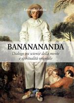 Bananananda. Dialogo tra scienze della mente e spiritualità orientale