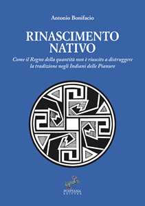 Rinascimento nativo. Come il Regno della quantità non è riuscito a distruggere la tradizione negli Indiani delle Pianure