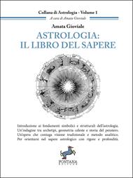 Astrologia: il libro del sapere. Introduzione ai fondamenti simbolici e strutturali dell'astrologia. Un'indagine tra archetipi, geometria celeste e storia del pensiero. Un'opera che coniuga visione tradizionale e metodo analitico. Per orientarsi nel saper