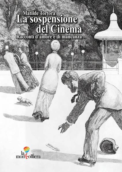La sospensione del cinema. Racconti d'amore e di mancanza. Ediz. italiana e tedesca - Matilde Tortora - copertina