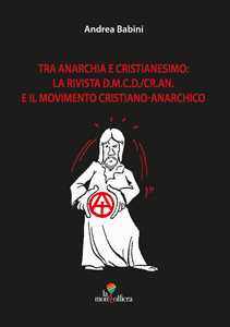 Tra anarchia e cristianesimo: la rivista d.m.c.d./cr.an. E il movimento cristiano-anarchico