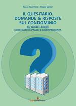 Il quesitario. Domande & risposte sul condominio. 602 quesiti risolti corredati da prassi e giurisprudenza