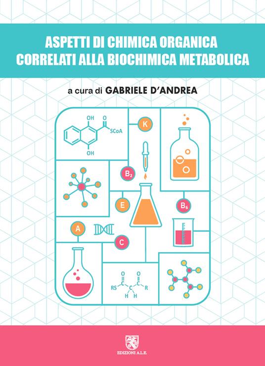 Aspetti di chimica organica correlati alla biochimica metabolica - Gabriele D'Andrea - copertina