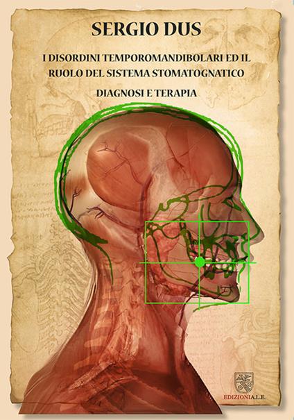 Disordini temporomandibolari ed il ruolo del sistema stomatognatico. Diagnosi e terapia - Sergio Dus - copertina