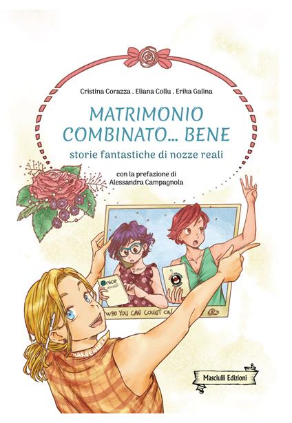 Matrimonio combinato... bene. Storie fantastiche di nozze reali - Cristina Corazza,Eliana Collu - copertina