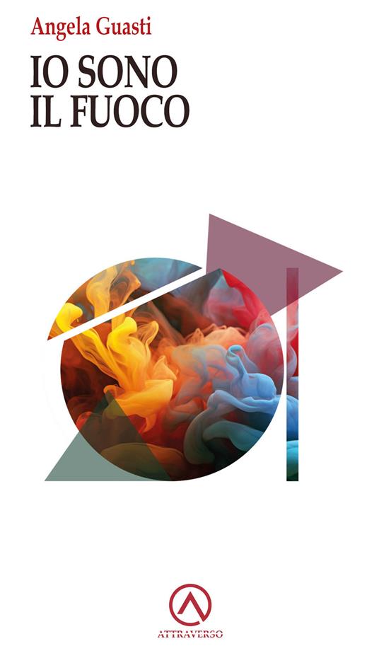 Io sono il fuoco - Angela Guasti - copertina