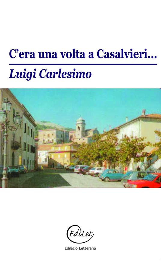 C'era una volta a Casalvieri… Detti popolari della Ciociaria. Nuova ediz. - Luigi Carlesimo - copertina