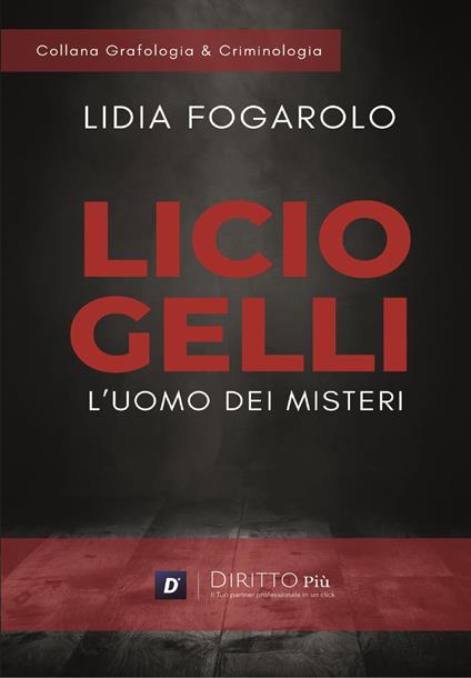 Licio Gelli: l'uomo dei misteri - Lidia Fogarolo - copertina