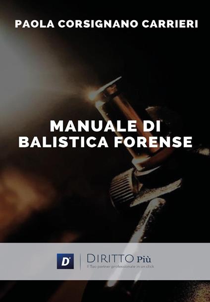 Manuale di balistica forense - Paola Corsignano Carrieri - copertina