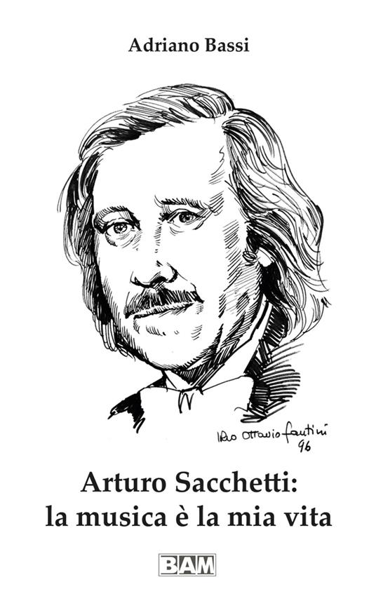 Arturo Sacchetti: la musica è la mia vita. Con CD-ROM - Adriano Bassi - copertina
