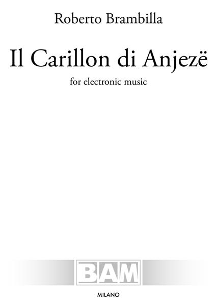 Il Carillon di Anjezë. For electronic music. Partitura - Roberto Brambilla - copertina