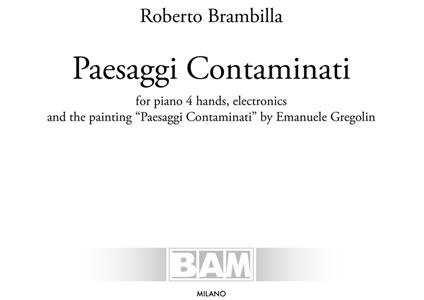 Paesaggi contaminati. For piano 4 hands, electronics and the painting "Paesaggi contaminati" by Emanuele Gregolin. Partitura - Roberto Brambilla - copertina