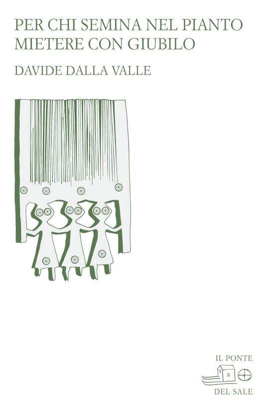 Per chi semina nel pianto: mietere nel giubilo - Davide Dalla Valle - copertina