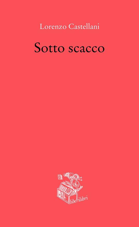Sotto scacco - Lorenzo Castellani - copertina