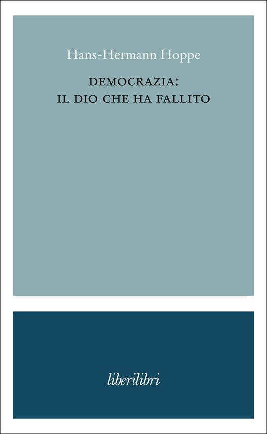 Democrazia: il dio che ha fallito - Hans-Hermann Hoppe - copertina