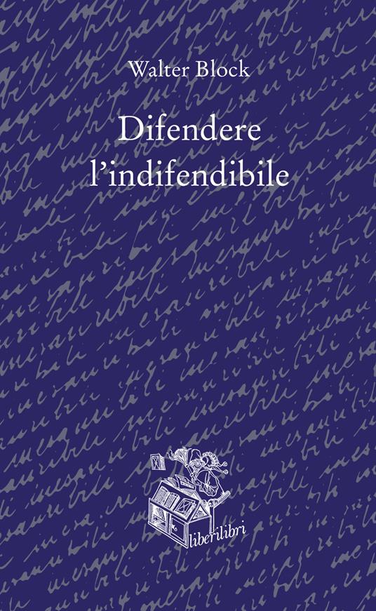 Difendere l'indifendibile - Walter Block - copertina