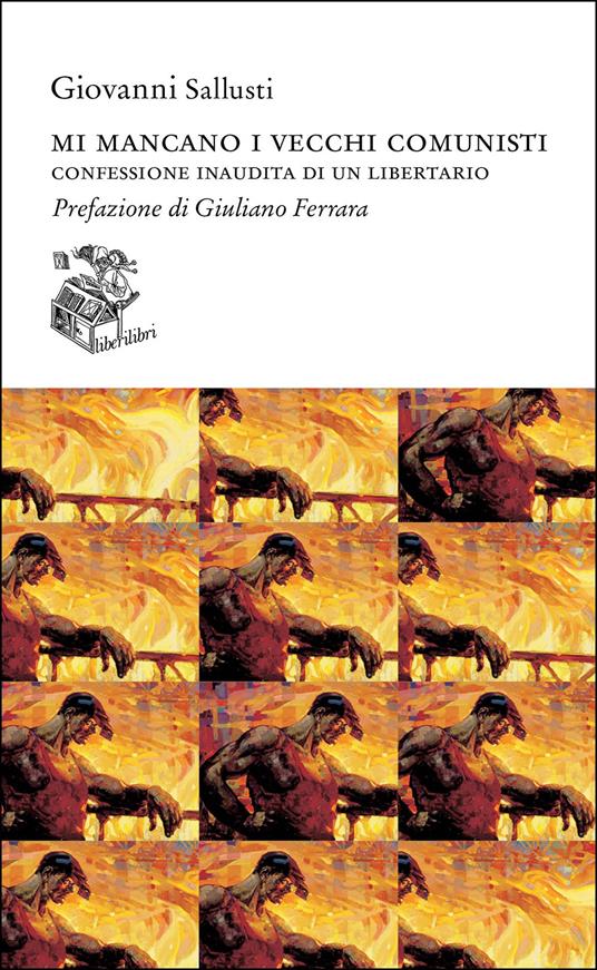 Mi mancano i vecchi comunisti. Confessione inaudita di un libertario - Giovanni Sallusti - copertina