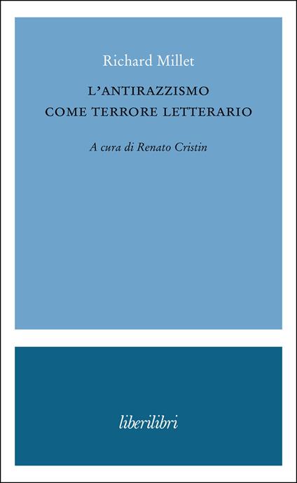 L'antirazzismo come terrore letterario - Richard Millet - copertina