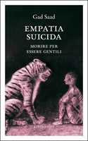 Libro Empatia suicida. Morire per essere gentili Gad Saad