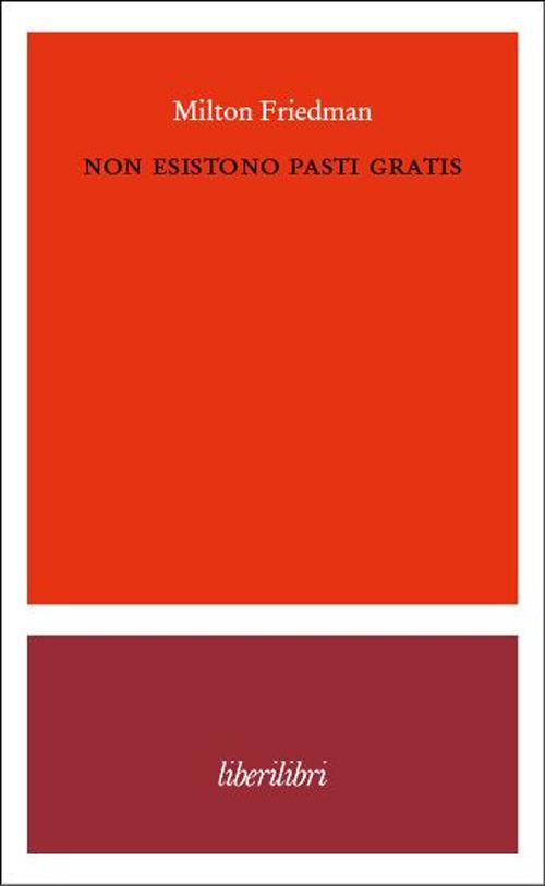 Non esistono pasti gratis - Milton Friedman - copertina