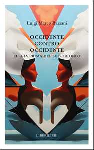 Occidente contro Occidente. Elegia prima del suo trionfo