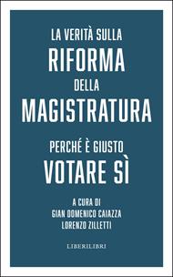 La verità sulla riforma della magistratura. Perché è giusto votare Sì